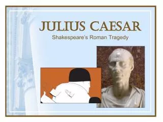 Julius Caesar Shakespeare’s Roman Tragedy