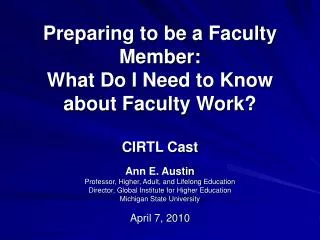 Preparing to be a Faculty Member: What Do I Need to Know about Faculty Work? CIRTL Cast