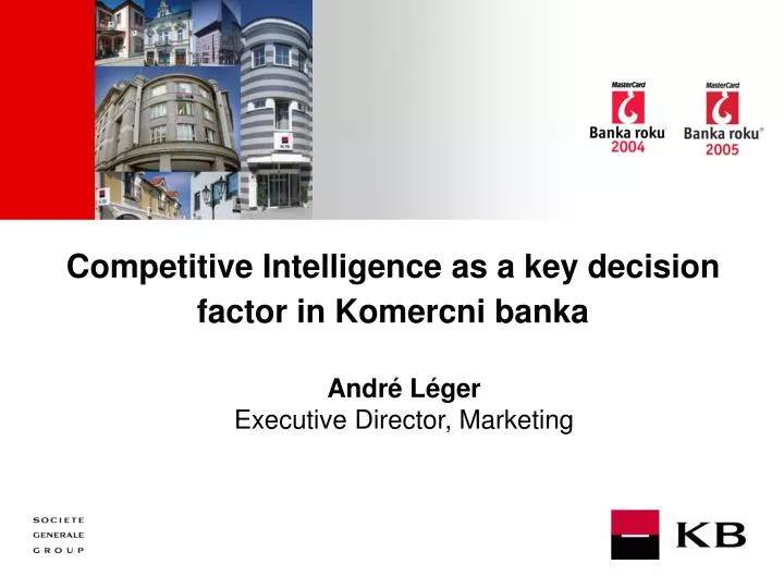 competitive intelligence as a key decision factor in komercni banka