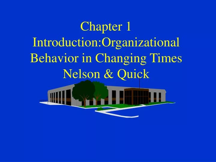 chapter 1 introduction organizational behavior in changing times nelson quick