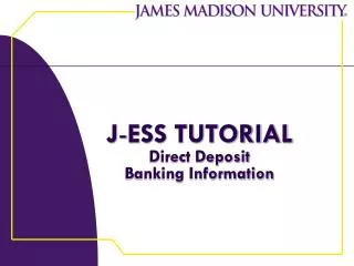 J - ESS TUTORIAL Direct Deposit Banking Information