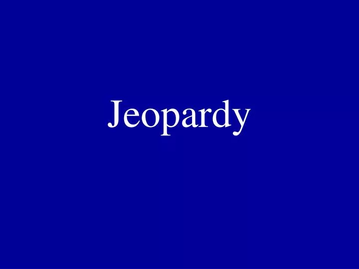 jeopardy