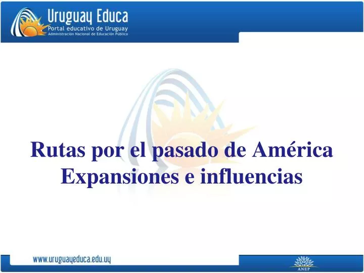 rutas por el pasado de am rica expansiones e influencias