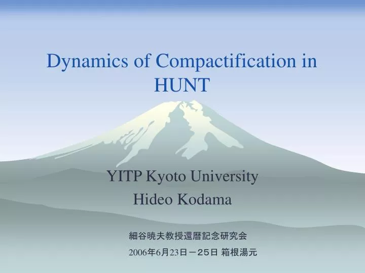 dynamics of compactification in hunt