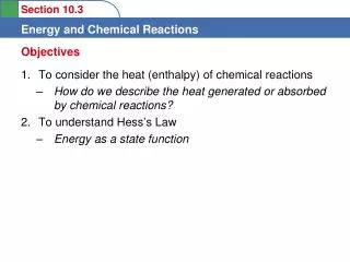 To consider the heat (enthalpy) of chemical reactions