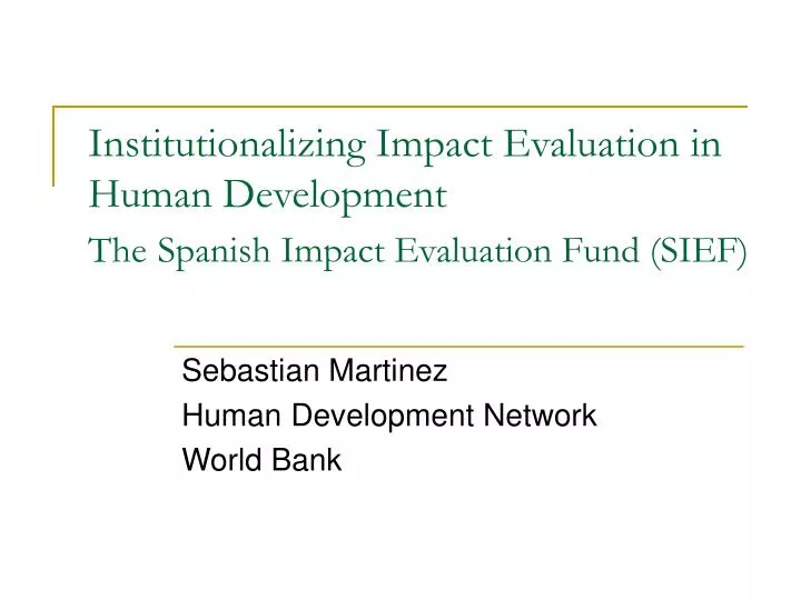 institutionalizing impact evaluation in human development the spanish impact evaluation fund sief