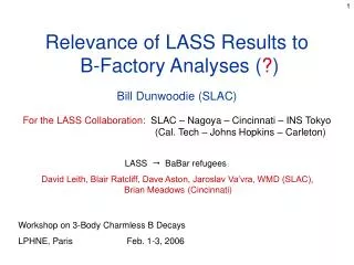 Relevance of LASS Results to B-Factory Analyses ( ? ) Bill Dunwoodie (SLAC)