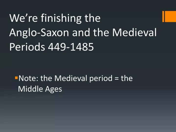 we re finishing the anglo saxon and the medieval periods 449 1485