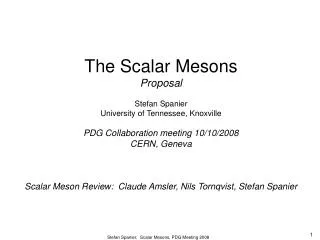 The Scalar Mesons Proposal Stefan Spanier University of Tennessee, Knoxville