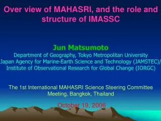 Over view of MAHASRI, and the role and structure of IMASSC Jun Matsumoto