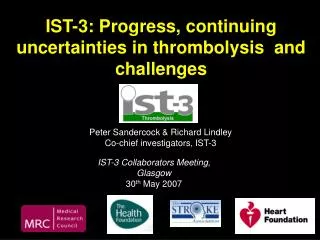 IST-3: Progress, continuing uncertainties in thrombolysis and challenges