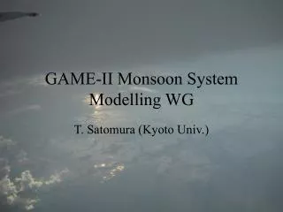 GAME-II Monsoon System Modelling WG