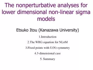 The nonperturbative analyses for lower dimensional non-linear sigma models