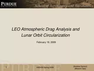 LEO Atmospheric Drag Analysis and Lunar Orbit Circularization
