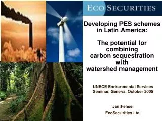 UNECE Enrironmental Services Seminar, Geneva, October 2005 Jan Fehse, EcoSecurities Ltd.