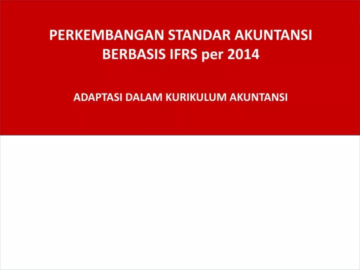 perkembangan standar akuntansi berbasis ifrs per 2014 adaptasi dalam kurikulum akuntansi