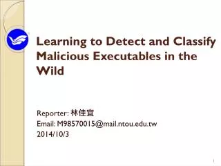 Learning to Detect and Classify Malicious Executables in the Wild