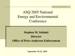 Stephen M. Sohinki Director Office of Price-Anderson Enforcement