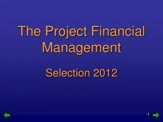 The Project Financial Management Selection 2012
