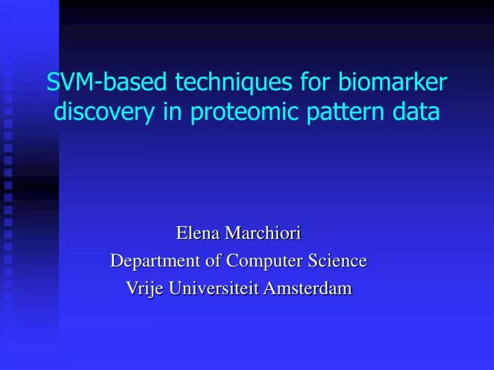 svm based techniques for biomarker discovery in proteomic pattern data
