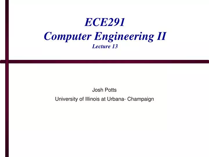 ece291 computer engineering ii lecture 13