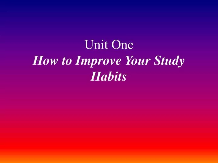 unit one how to improve your study habits