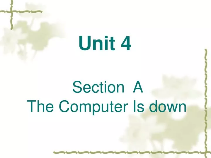 unit 4 section a the computer is down