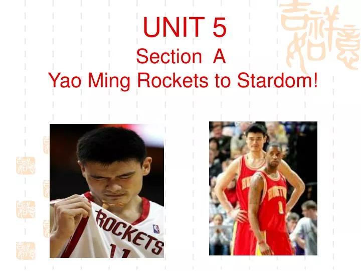 unit 5 section a yao ming rockets to stardom