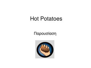 hot potatoes