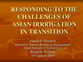 RESPONDING TO THE CHALLENGES OF ASIAN IRRRIGATION IN TRANSITION