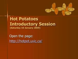 Hot Potatoes Introductory Session (Saturday 1 0 January 200 9 ) ?