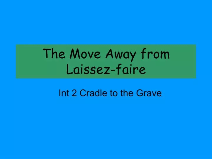 the move away from laissez faire