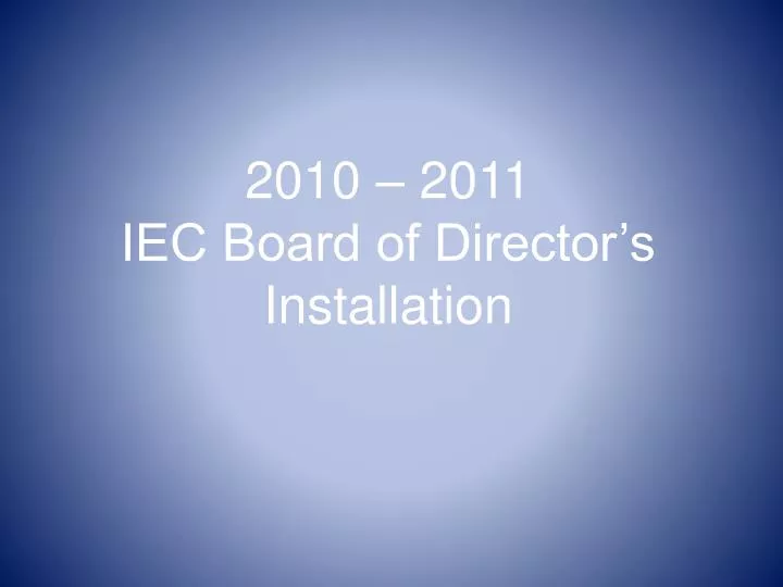 2010 2011 iec board of director s installation