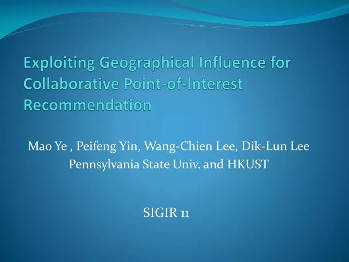 exploiting geographical influence for collaborative point of interest recommendation
