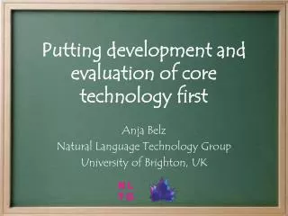 Putting development and evaluation of core technology first