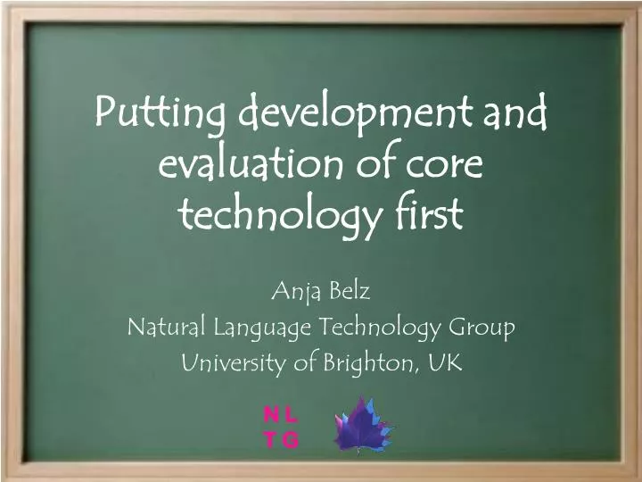 putting development and evaluation of core technology first
