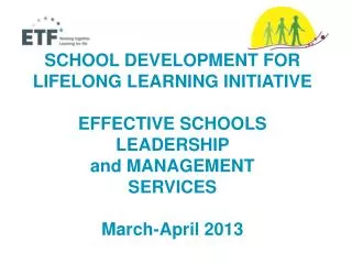 SCHOOL DEVELOPMENT FOR LIFELONG LEARNING INITIATIVE EFFECTIVE SCHOOLS LEADERSHIP and MANAGEMENT