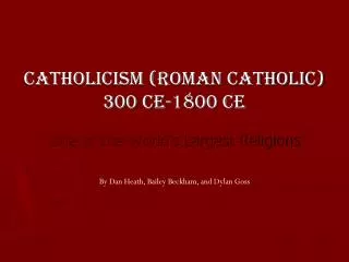 Catholicism (roman catholic) 300 ce-1800 ce