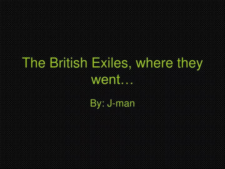 the british exiles where they went