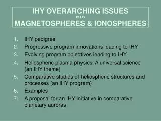 IHY OVERARCHING ISSUES PLUS MAGNETOSPHERES &amp; IONOSPHERES