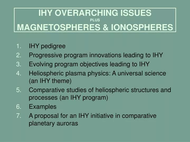 ihy overarching issues plus magnetospheres ionospheres