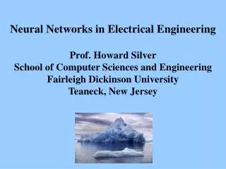 Neural Networks in Electrical Engineering Prof. Howard Silver