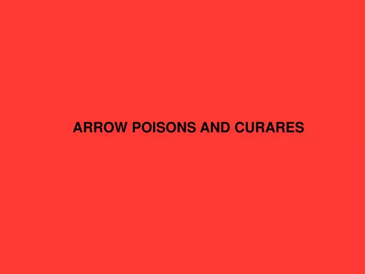 arrow poisons and curares