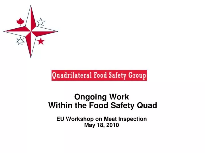 ongoing work within the food safety quad eu workshop on meat inspection may 18 2010