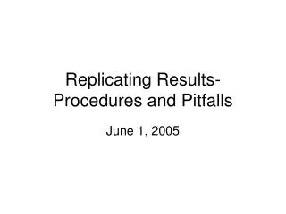 Replicating Results- Procedures and Pitfalls