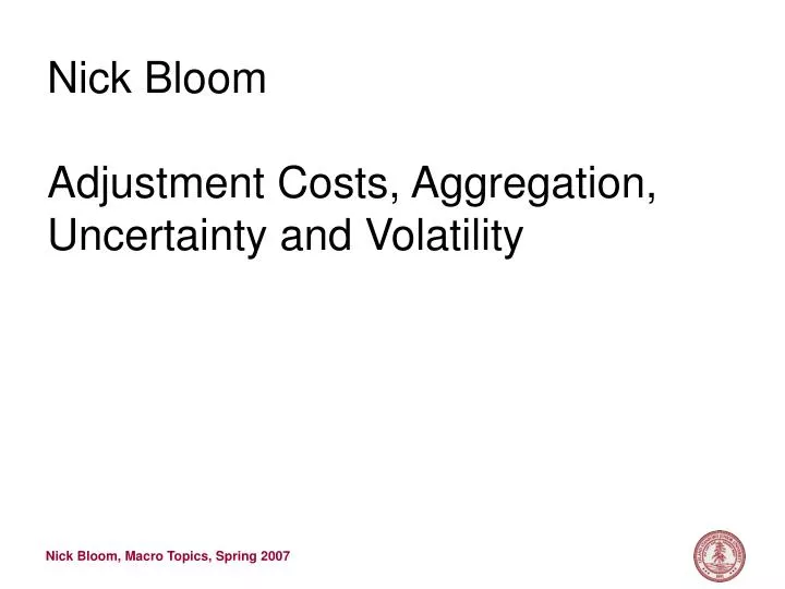nick bloom adjustment costs aggregation uncertainty and volatility