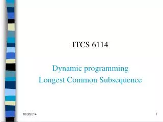 ITCS 6114 Dynamic programming Longest Common Subsequence