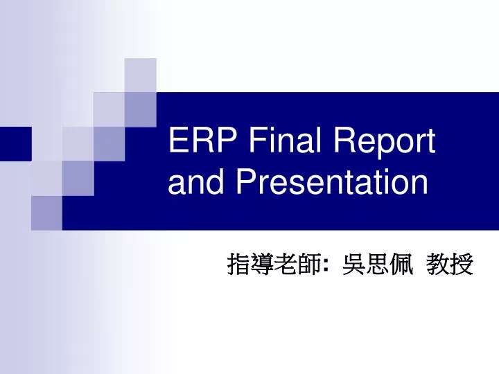 erp final report and presentation