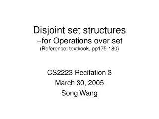 Disjoint set structures --for Operations over set (Reference: textbook, pp175-180)