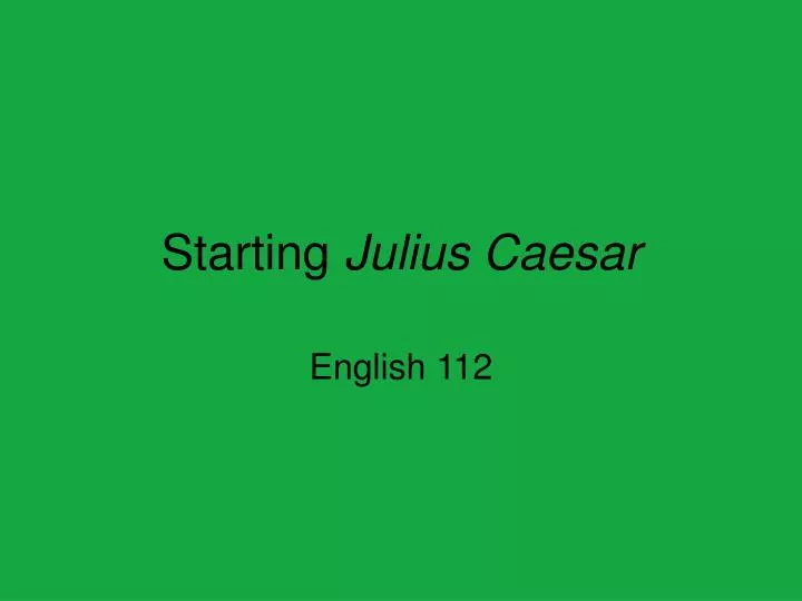starting julius caesar